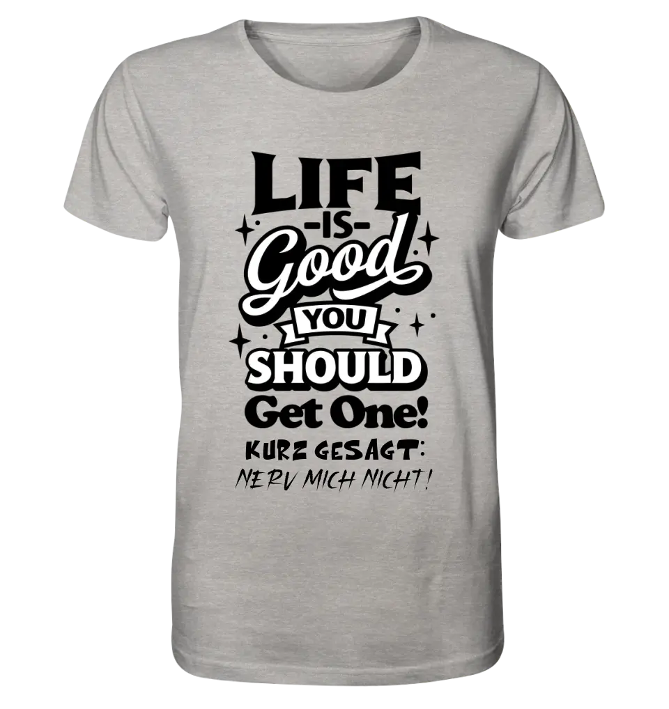 Life is good • Unisex Premium T-Shirt XS-5XL aus Bio-Baumwolle für Damen & Herren • Exklusivdesign • personalisiert