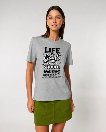 Life is good • Unisex Premium T-Shirt XS-5XL made of organic cotton for women &amp; men • Exclusive design • personalized