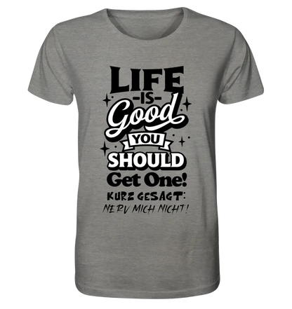 Life is good • Unisex Premium T-Shirt XS-5XL made of organic cotton for women &amp; men • Exclusive design • personalized