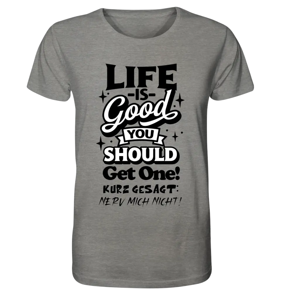 Life is good • Unisex Premium T-Shirt XS-5XL made of organic cotton for women &amp; men • Exclusive design • personalized