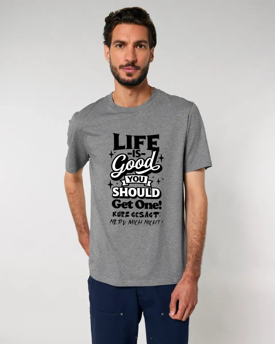 Life is good • Unisex Premium T-Shirt XS-5XL aus Bio-Baumwolle für Damen & Herren • Exklusivdesign • personalisiert