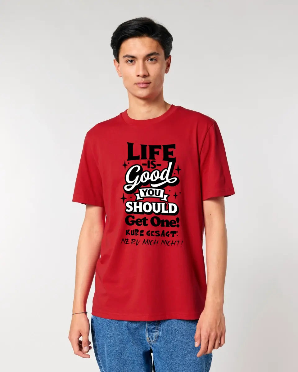 Life is good • Unisex Premium T-Shirt XS-5XL made of organic cotton for women &amp; men • Exclusive design • personalized