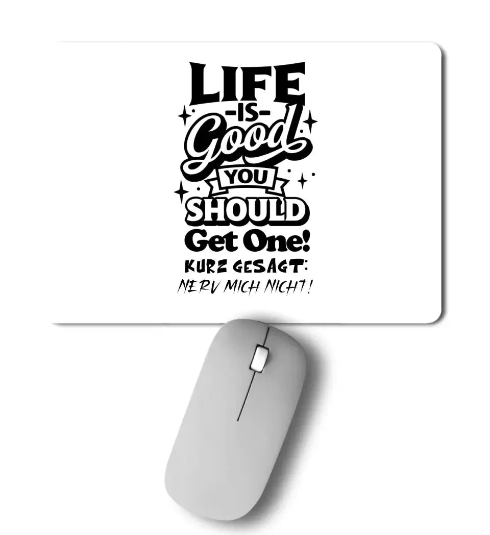 Life is good • Mousepad • Exklusivdesign • personalisiert