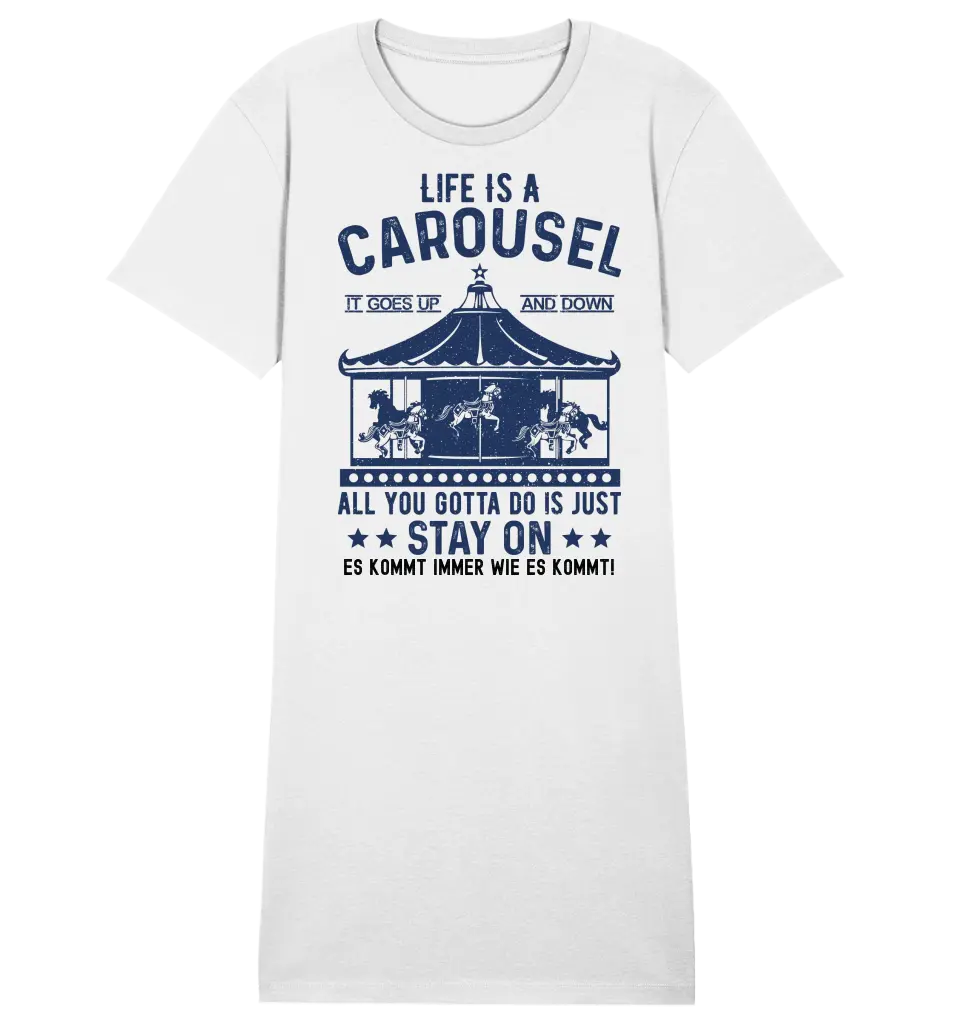 Life is a carousel • Ladies Premium T-Shirt Kleid aus Bio-Baumwolle S-2XL  • Exklusivdesign • personalisiert