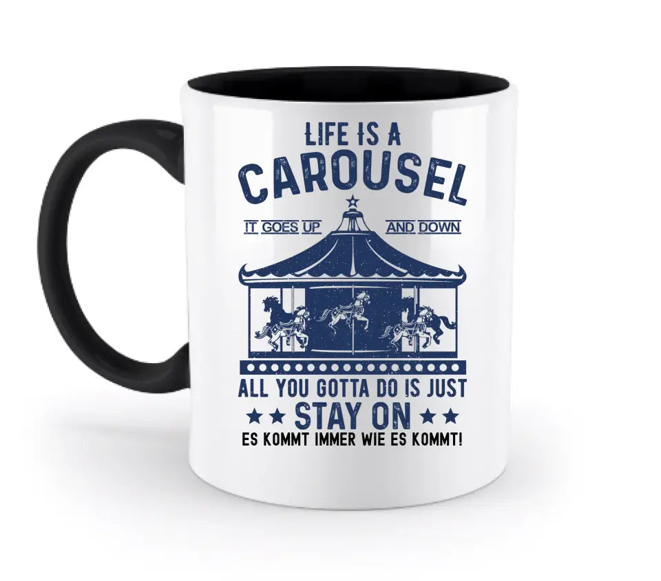 Life is a carousel • zweifarbige Tasse  • Exklusivdesign • personalisiert