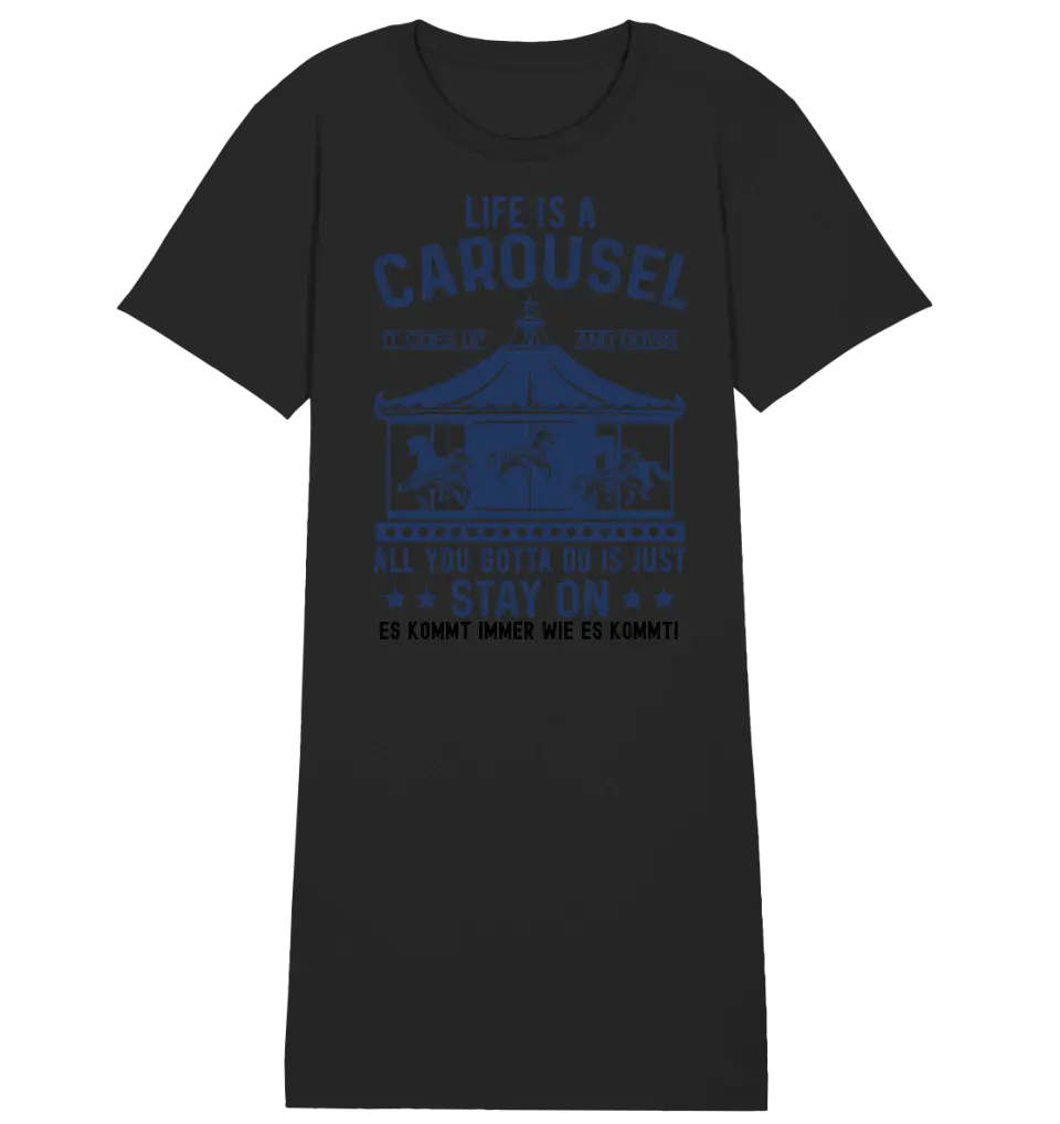 Life is a carousel • Ladies Premium T-Shirt Kleid aus Bio-Baumwolle S-2XL  • Exklusivdesign • personalisiert