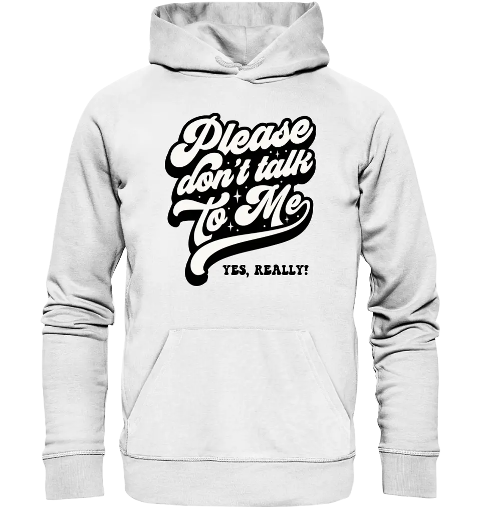 Don´t talk to me • Unisex Premium Hoodie XS-5XL aus Bio-Baumwolle für Damen & Herren • Exklusivdesign • personalisiert