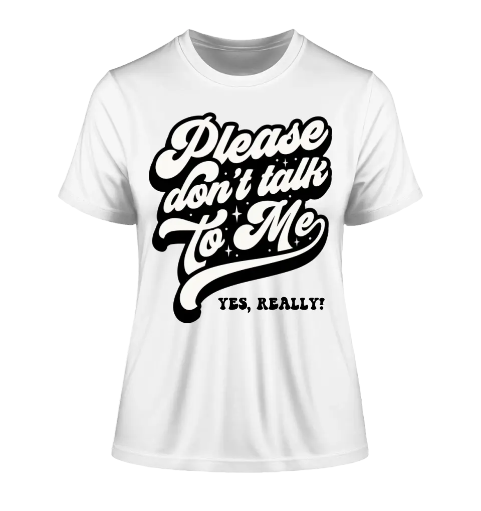 Don´t talk to me • Ladies Premium T-Shirt XS-2XL made of organic cotton for women • Exclusive design • personalized