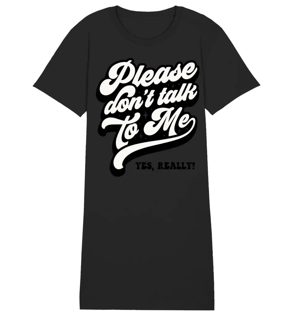 Don´t talk to me • Ladies Premium T-Shirt Dress made of organic cotton S-2XL • Exclusive design • personalized