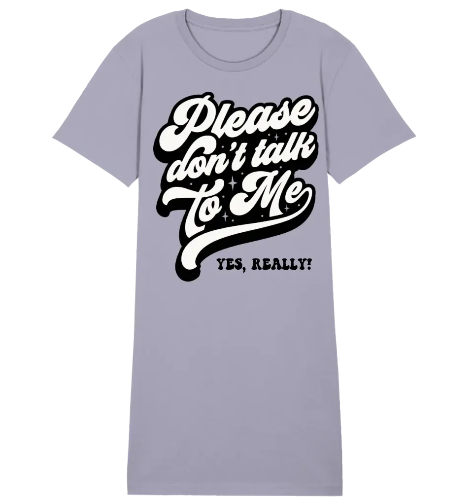 Don´t talk to me • Ladies Premium T-Shirt Dress made of organic cotton S-2XL • Exclusive design • personalized