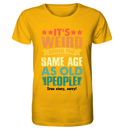 Old people • Unisex Premium T-Shirt XS-5XL aus Bio-Baumwolle für Damen & Herren • Exklusivdesign • personalisiert