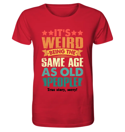 Old people • Unisex Premium T-Shirt XS-5XL aus Bio-Baumwolle für Damen & Herren • Exklusivdesign • personalisiert