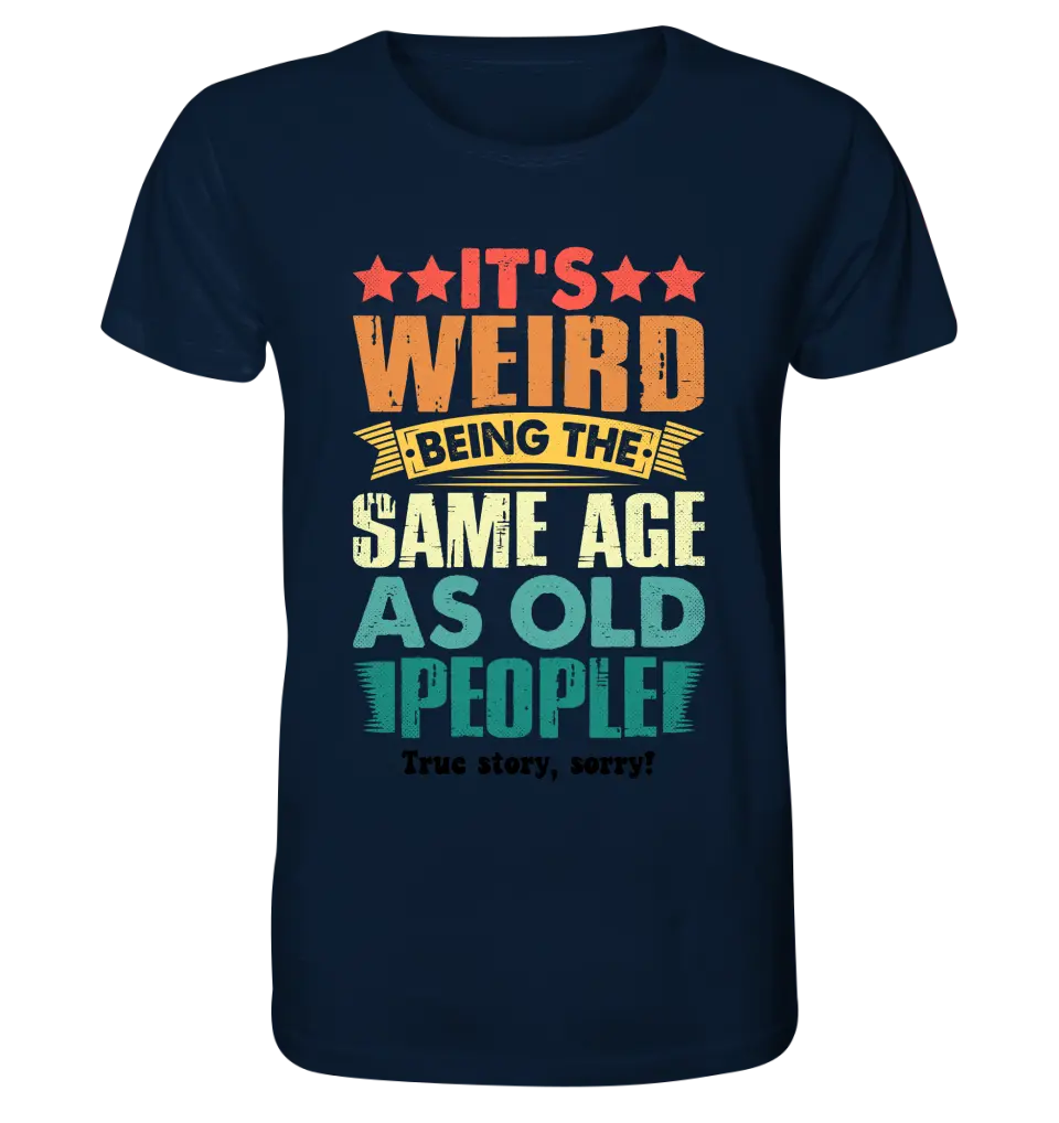 Old people • Unisex Premium T-Shirt XS-5XL aus Bio-Baumwolle für Damen & Herren • Exklusivdesign • personalisiert