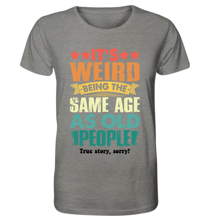 Old people • Unisex Premium T-Shirt XS-5XL made of organic cotton for women &amp; men • Exclusive design • personalized