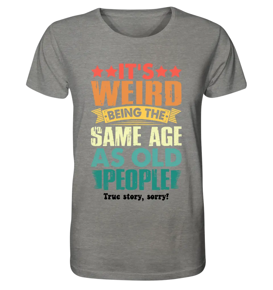 Old people • Unisex Premium T-Shirt XS-5XL made of organic cotton for women &amp; men • Exclusive design • personalized