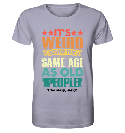 Old people • Unisex Premium T-Shirt XS-5XL made of organic cotton for women &amp; men • Exclusive design • personalized