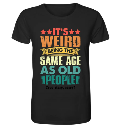 Old people • Unisex Premium T-Shirt XS-5XL aus Bio-Baumwolle für Damen & Herren • Exklusivdesign • personalisiert