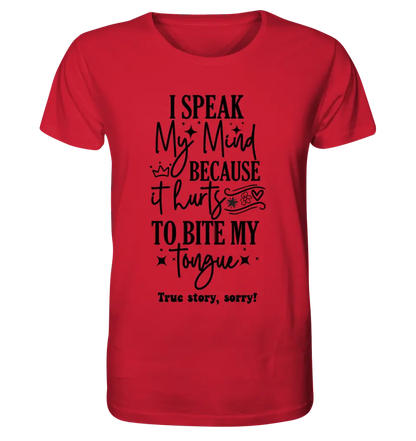 I speak my mind • Unisex Premium T-Shirt XS-5XL aus Bio-Baumwolle für Damen & Herren • Exklusivdesign • personalisiert