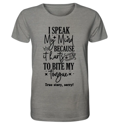 I speak my mind • Unisex Premium T-Shirt XS-5XL made of organic cotton for women &amp; men • Exclusive design • personalized