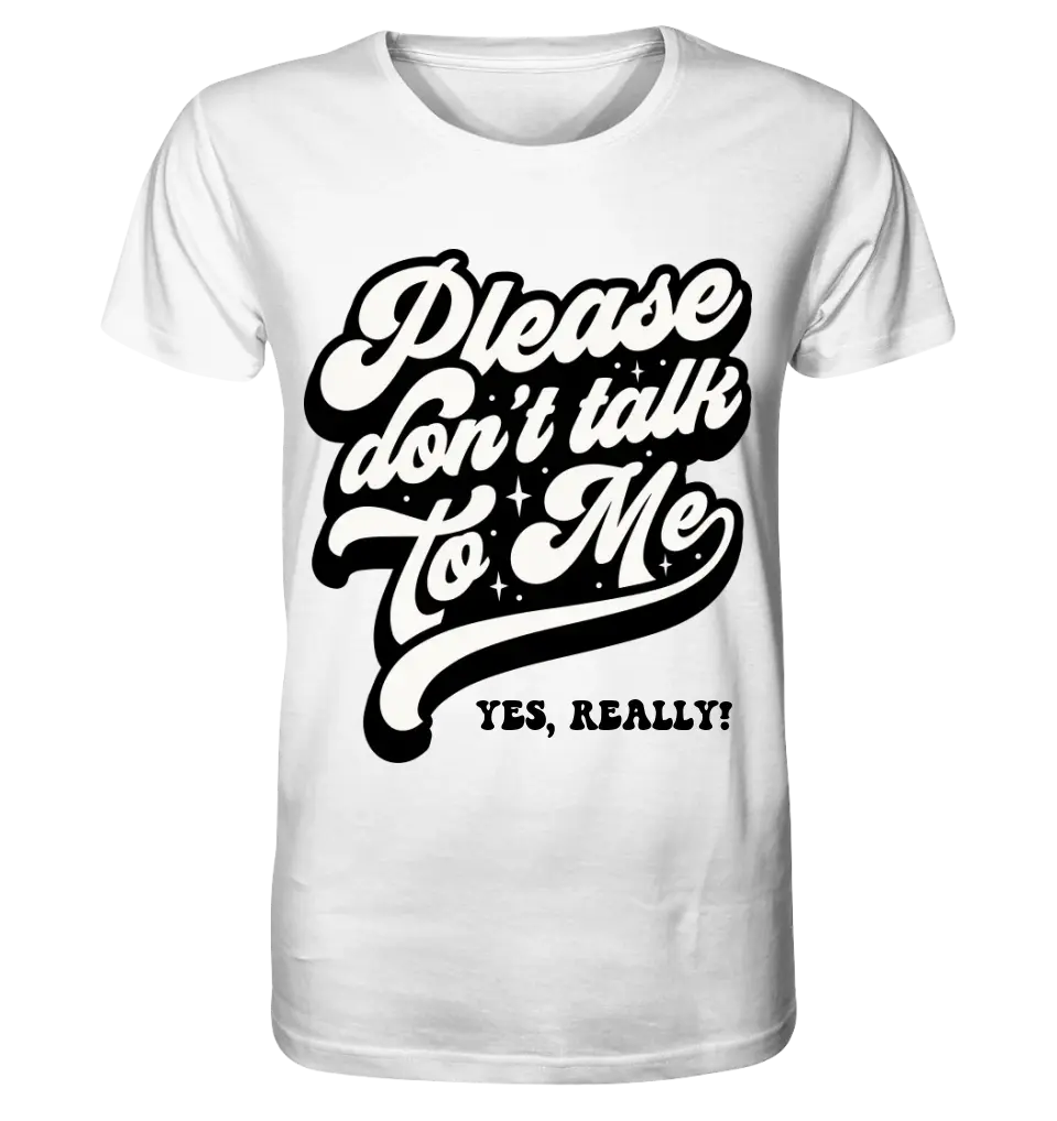 Don´t talk to me • Unisex Premium T-Shirt XS-5XL made of organic cotton for women &amp; men • Exclusive design • personalized