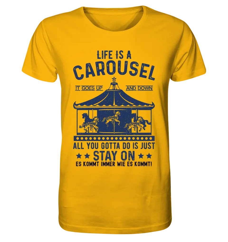 Life is a carousel • Unisex Premium T-Shirt XS-5XL aus Bio-Baumwolle für Damen & Herren • Exklusivdesign • personalisiert