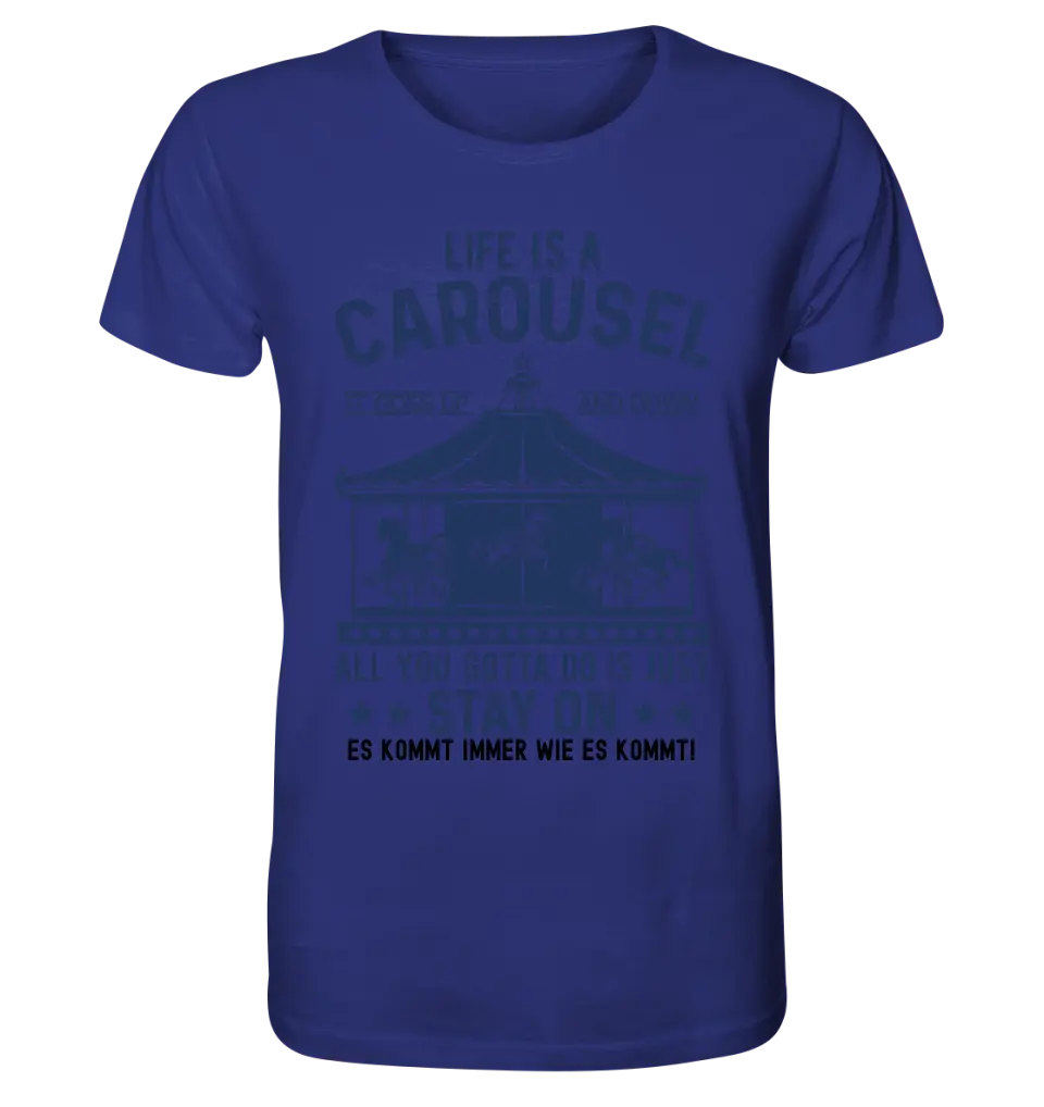 Life is a carousel • Unisex Premium T-Shirt XS-5XL aus Bio-Baumwolle für Damen & Herren • Exklusivdesign • personalisiert