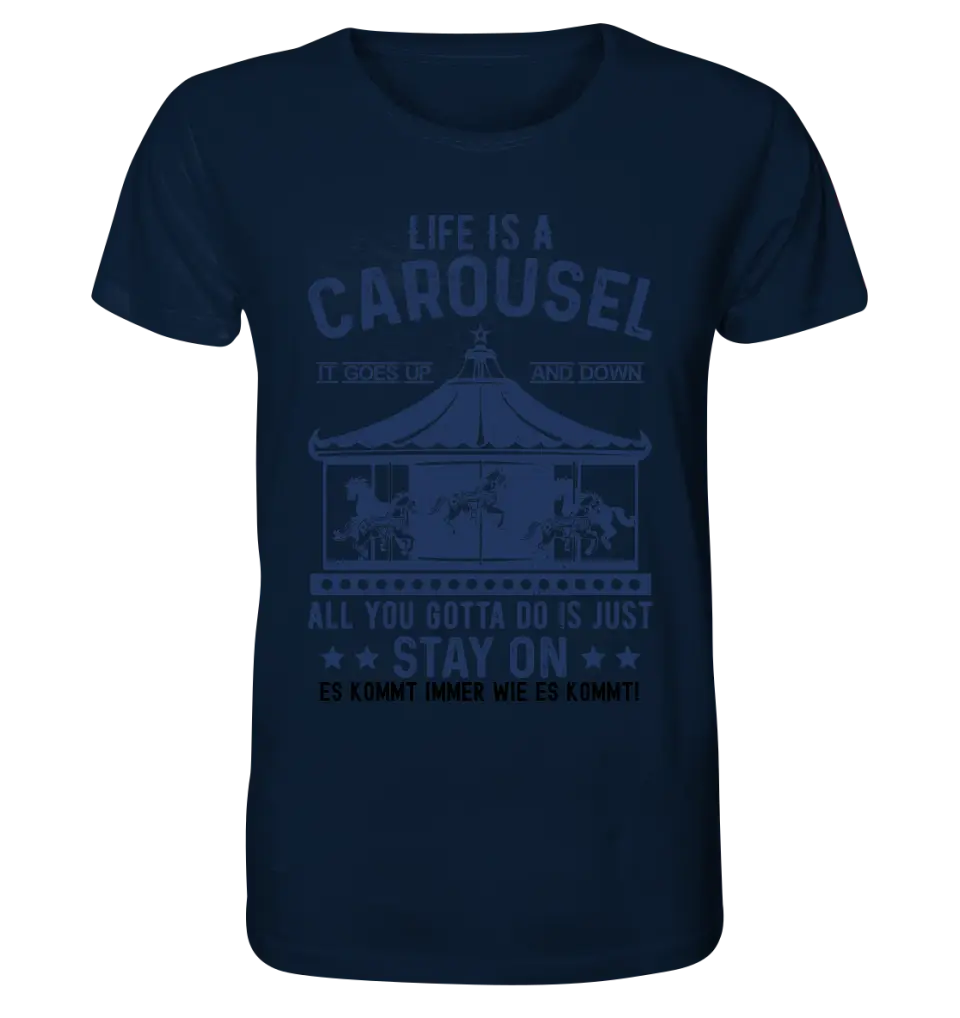 Life is a carousel • Unisex Premium T-Shirt XS-5XL aus Bio-Baumwolle für Damen & Herren • Exklusivdesign • personalisiert