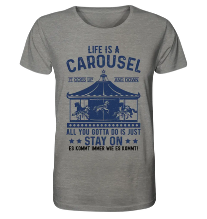 Life is a carousel • Unisex Premium T-Shirt XS-5XL made of organic cotton for women &amp; men • Exclusive design • personalized