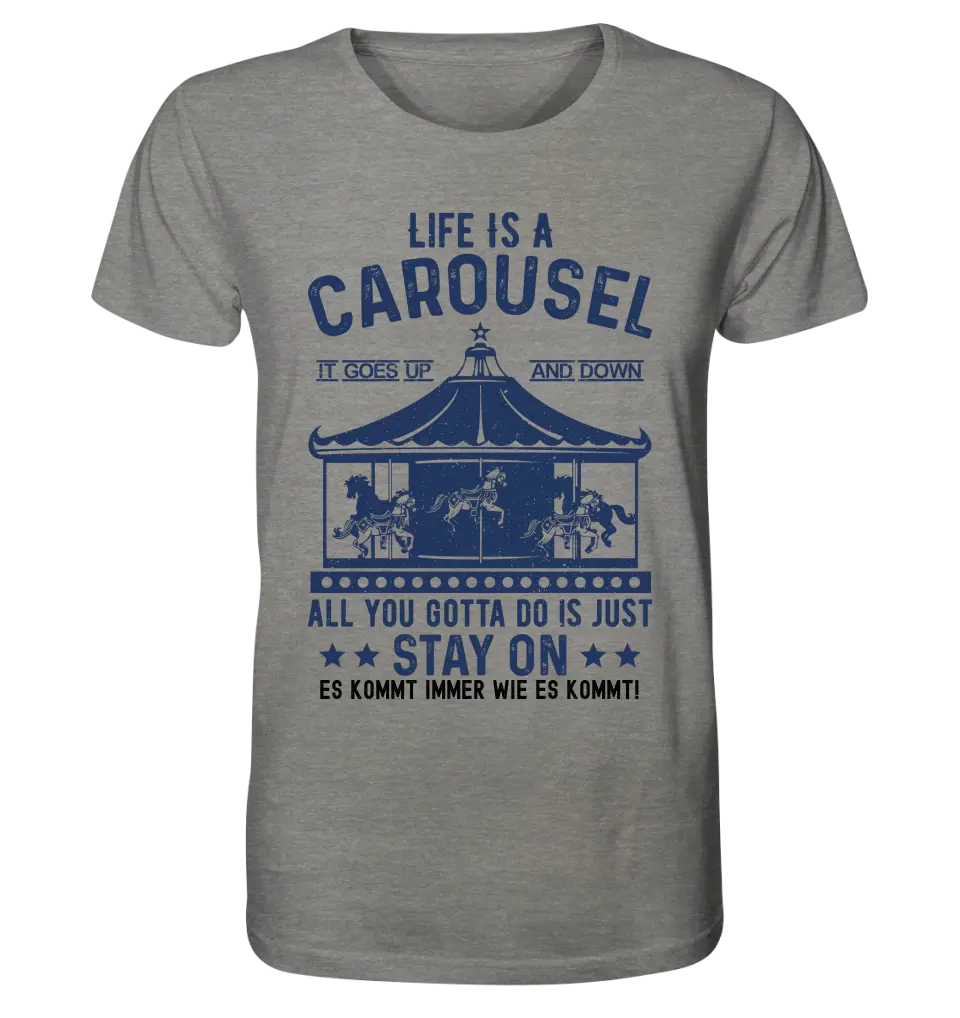 Life is a carousel • Unisex Premium T-Shirt XS-5XL aus Bio-Baumwolle für Damen & Herren • Exklusivdesign • personalisiert