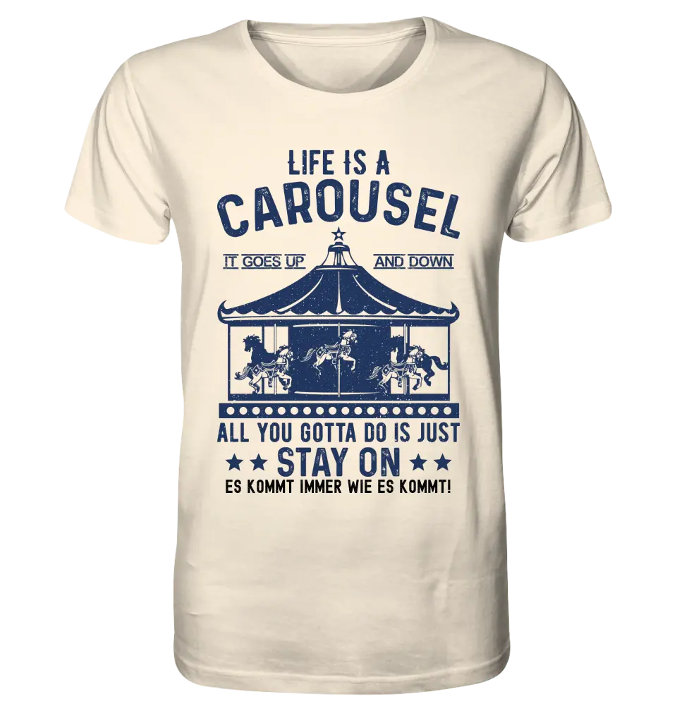 Life is a carousel • Unisex Premium T-Shirt XS-5XL aus Bio-Baumwolle für Damen & Herren • Exklusivdesign • personalisiert