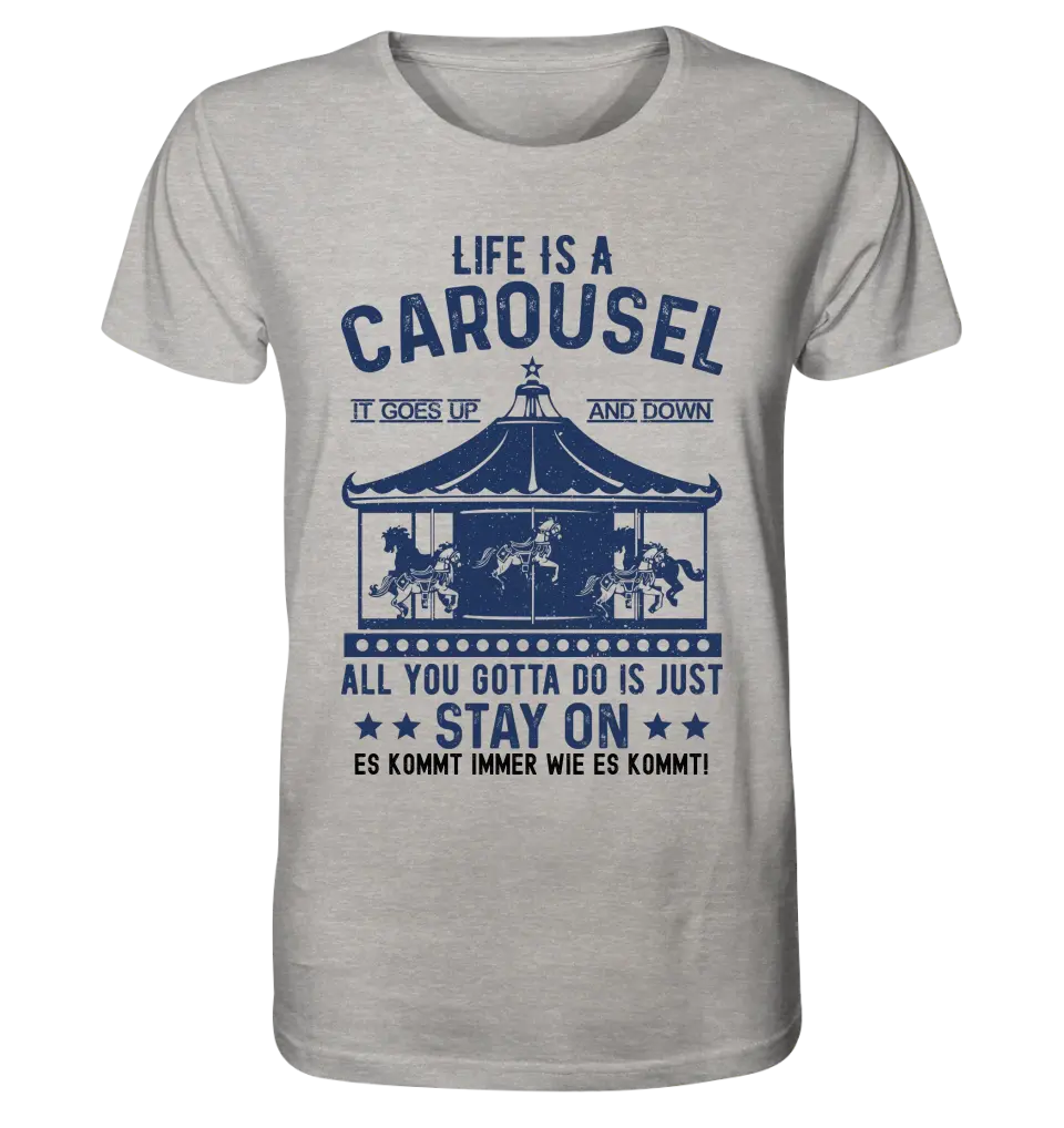 Life is a carousel • Unisex Premium T-Shirt XS-5XL made of organic cotton for women &amp; men • Exclusive design • personalized