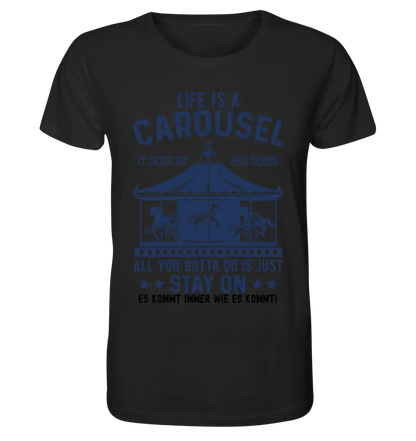 Life is a carousel • Unisex Premium T-Shirt XS-5XL aus Bio-Baumwolle für Damen & Herren • Exklusivdesign • personalisiert