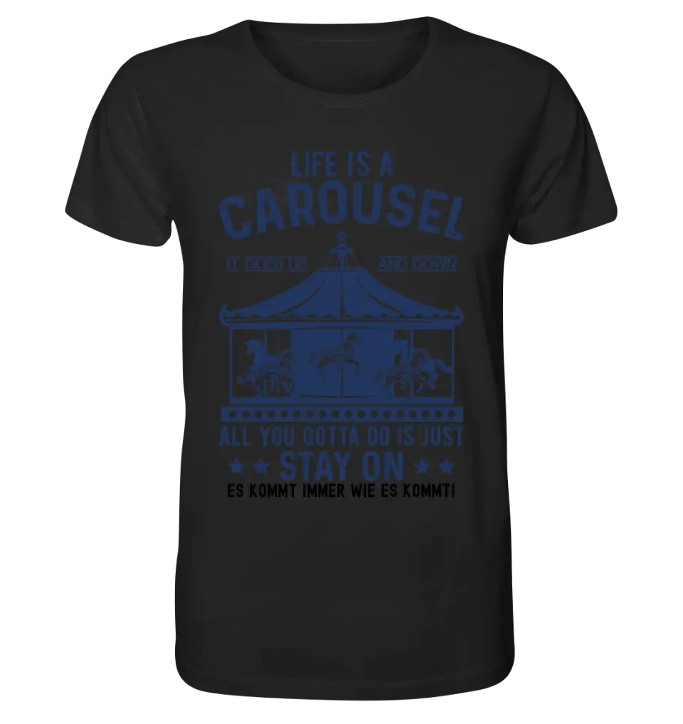 Life is a carousel • Unisex Premium T-Shirt XS-5XL aus Bio-Baumwolle für Damen & Herren • Exklusivdesign • personalisiert