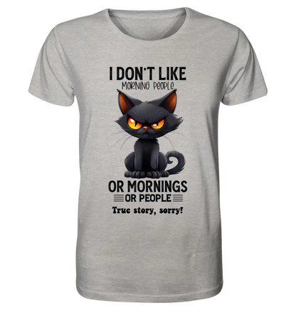 Morning people • Katze • Unisex Premium T-Shirt XS-5XL aus Bio-Baumwolle für Damen & Herren • Exklusivdesign • personalisiert