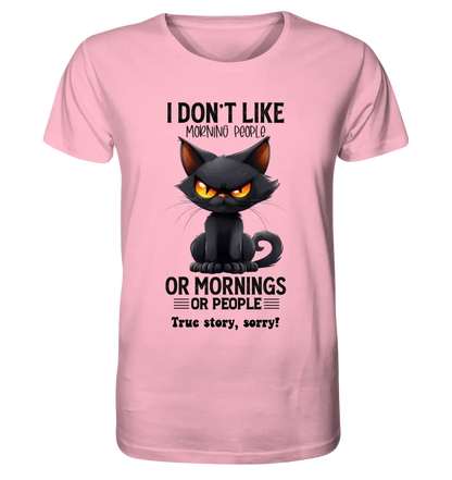 Morning people • Cat • Unisex Premium T-Shirt XS-5XL made of organic cotton for women &amp; men • Exclusive design • personalized