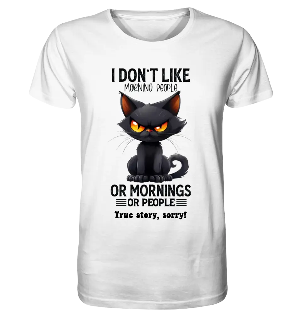 Morning people • Cat • Unisex Premium T-Shirt XS-5XL made of organic cotton for women &amp; men • Exclusive design • personalized