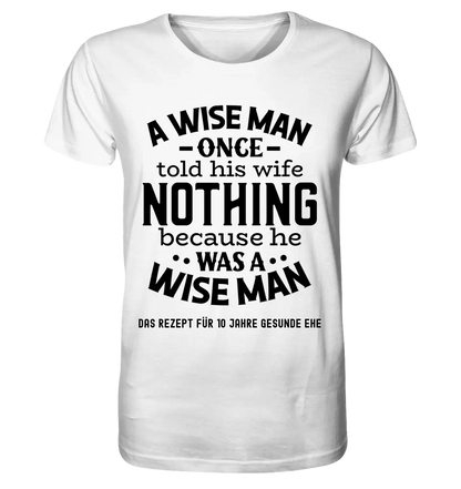 A wise man & his wife • Mann • Frau • Ehe • Unisex Premium T-Shirt XS-5XL aus Bio-Baumwolle für Damen & Herren • Exklusivdesign • personalisiert