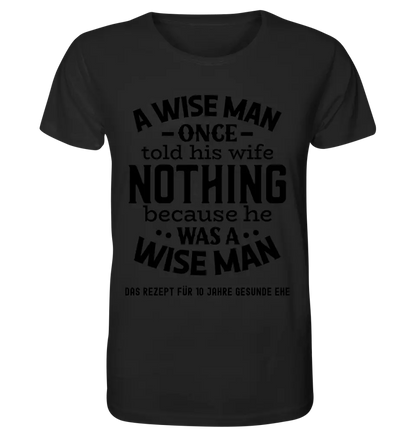 A wise man & his wife • Mann • Frau • Ehe • Unisex Premium T-Shirt XS-5XL aus Bio-Baumwolle für Damen & Herren • Exklusivdesign • personalisiert