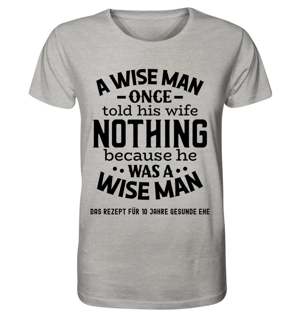 A wise man & his wife • Mann • Frau • Ehe • Unisex Premium T-Shirt XS-5XL aus Bio-Baumwolle für Damen & Herren • Exklusivdesign • personalisiert