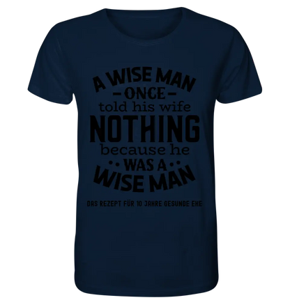 A wise man & his wife • Mann • Frau • Ehe • Unisex Premium T-Shirt XS-5XL aus Bio-Baumwolle für Damen & Herren • Exklusivdesign • personalisiert