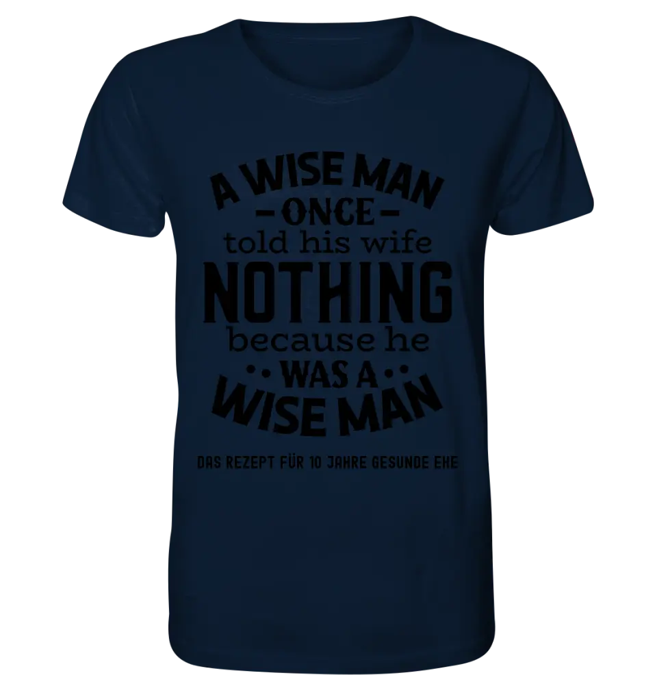 A wise man & his wife • Mann • Frau • Ehe • Unisex Premium T-Shirt XS-5XL aus Bio-Baumwolle für Damen & Herren • Exklusivdesign • personalisiert