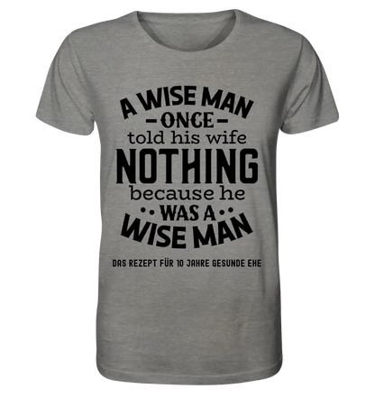 A wise man & his wife • Mann • Frau • Ehe • Unisex Premium T-Shirt XS-5XL aus Bio-Baumwolle für Damen & Herren • Exklusivdesign • personalisiert