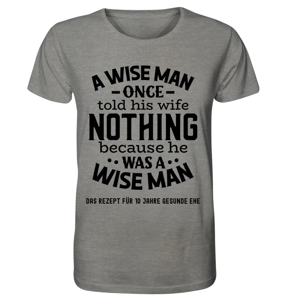 A wise man & his wife • Mann • Frau • Ehe • Unisex Premium T-Shirt XS-5XL aus Bio-Baumwolle für Damen & Herren • Exklusivdesign • personalisiert