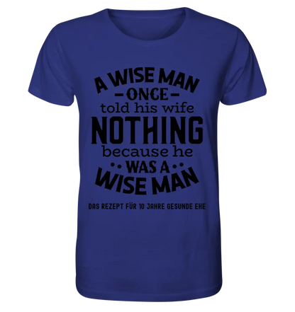 A wise man & his wife • Mann • Frau • Ehe • Unisex Premium T-Shirt XS-5XL aus Bio-Baumwolle für Damen & Herren • Exklusivdesign • personalisiert