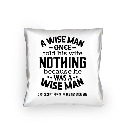 A wise man & his wife • Mann • Frau • Ehe • Kissen 40x40 cm • Exklusivdesign • personalisiert