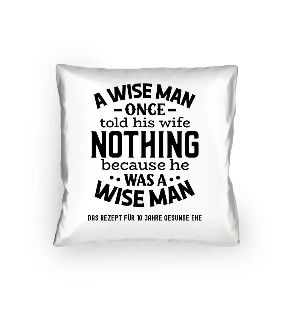 A wise man & his wife • Mann • Frau • Ehe • Kissen 40x40 cm • Exklusivdesign • personalisiert