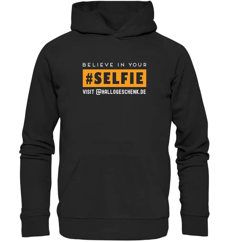 Belive in your selfie • Unisex Premium Hoodie XS-5XL aus Bio-Baumwolle für Damen & Herren • Exklusivdesign • personalisiert