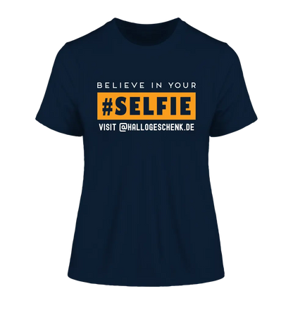 Belive in your selfie • Hashtag • Ladies Premium T-Shirt XS-2XL aus Bio-Baumwolle für Damen • Exklusivdesign • personalisiert