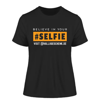 Belive in your selfie • Hashtag • Ladies Premium T-Shirt XS-2XL made of organic cotton for women • Exclusive design • personalized