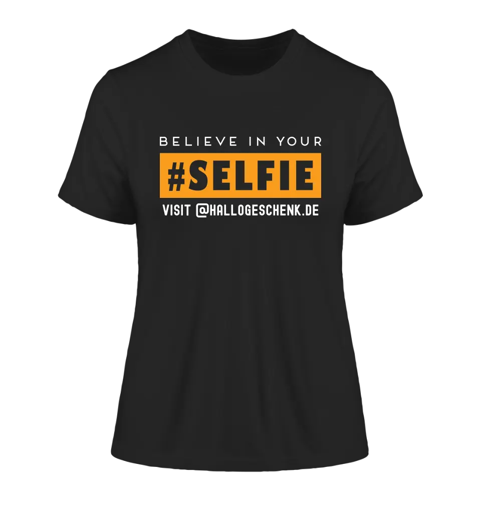 Belive in your selfie • Hashtag • Ladies Premium T-Shirt XS-2XL made of organic cotton for women • Exclusive design • personalized